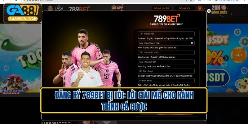Đăng Ký 789BET Bị Lỗi: Lời Giải Mã Cho Hành Trình Cá Cược