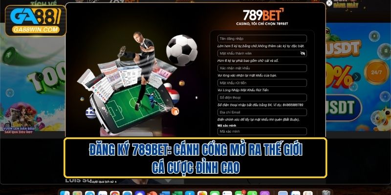 Đăng Ký 789BET: Cánh Cổng Mở Ra Thế Giới Cá Cược Đỉnh Cao