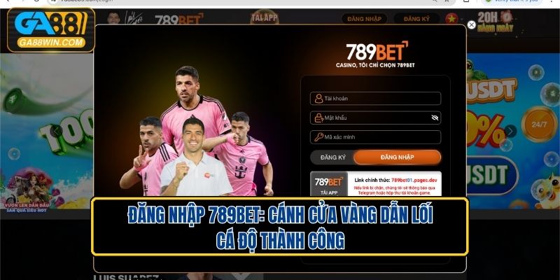 Đăng Nhập 789bet: Cánh Cửa Vàng Dẫn Lối Cá Độ Thành Công